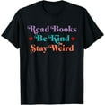 thumbnail image 1 of Read Books Be Kind Stay Weird it's a good day to read a Book T-Shirt, 1 of 4