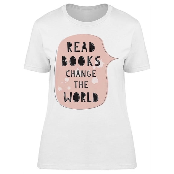 Read Books Change The World T-Shirt Women -Image by Shutterstock, Female Large