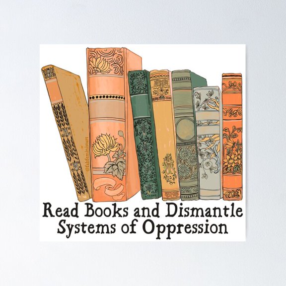 Read Books Dismantle Systems Of Oppression Wall Decor, Unframed Poster