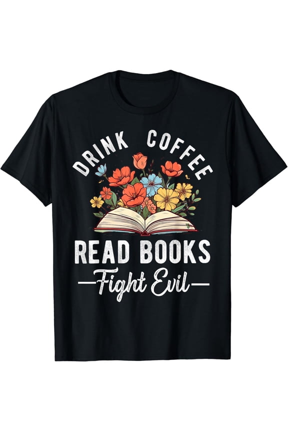Read Books Drink Coffee Fight Evil Book Lover Worm Nerd T-Shirt