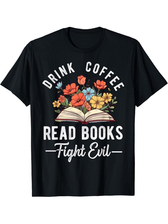 Read Books Drink Coffee Fight Evil Book Lover Worm Nerd T-Shirt