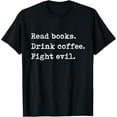 thumbnail image 1 of Read Books. Drink Coffee. Fight Evil. Funny Reading Shirt T-Shirt100% cotton short-sleeved shirt for both men and women, 1 of 6