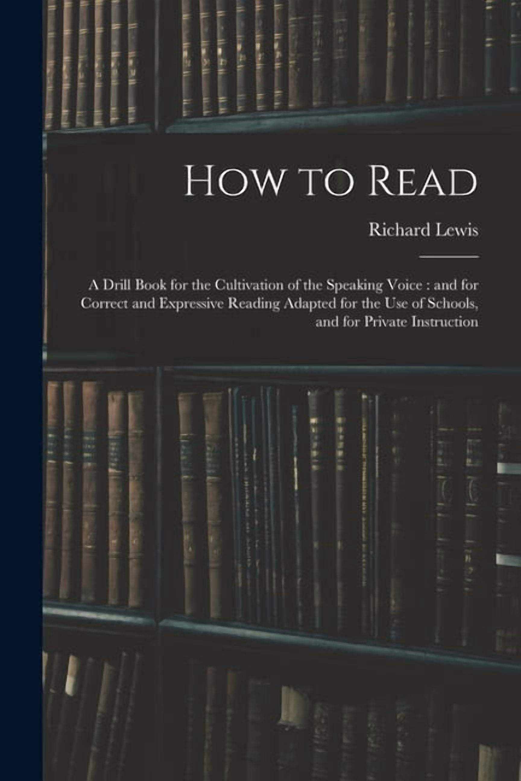 Reading Expressively How to Read: a Drill Book for the Cultivation of the Speaking Voice ...