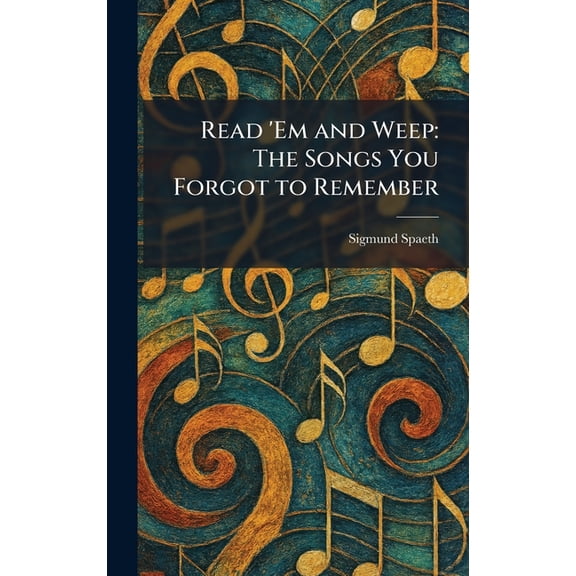 Read 'Em and Weep: The Songs You Forgot to Remember, (Hardcover)