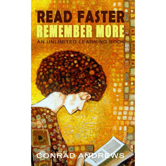 Read Faster Remember More: An Unlimited Learning Book