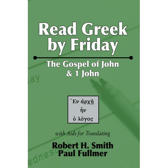 Read Greek by Friday: The Gospel of John and 1 John (Hardcover)