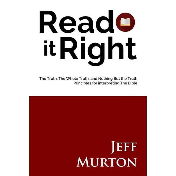 Read It Right: The Truth, the Whole Truth, and Nothing But the Truth