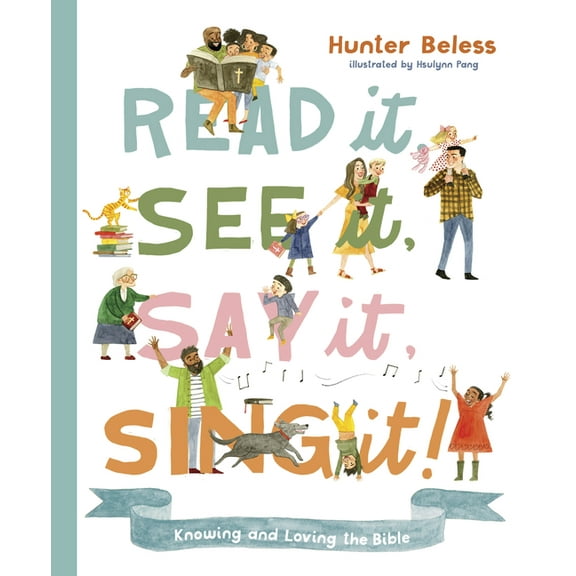 Read It, See It, Say It, Sing It: Knowing and Loving the Bible, (Hardcover)