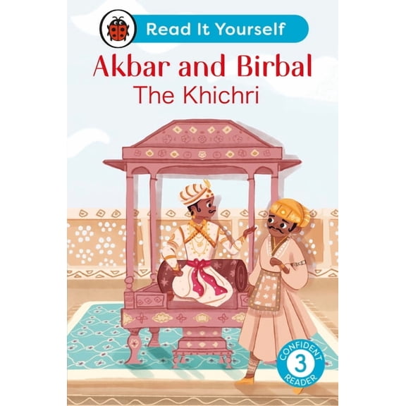 Read It Yourself Akbar and Birbal: The Khichri: Read It Yourself - Level 3 Confident Reader, (Hardcover)