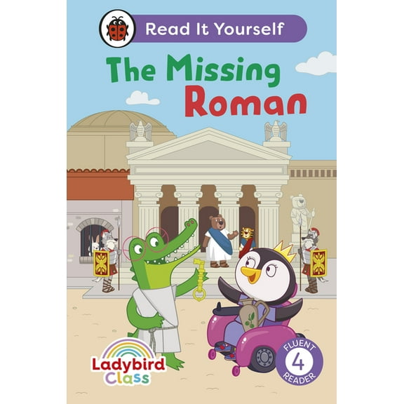 Ladybird Readers Ladybird Class the Missing Roman: Read It Yourself - Level 4 Fluent Reader, (Hardcover)