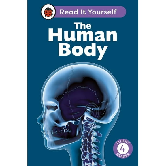 Ladybird Readers The Human Body: Read It Yourself - Level 4 Fluent Reader, (Hardcover)