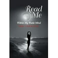 thumbnail image 1 of Read Me: Within My Poetic Mind, (Paperback), 1 of 1