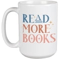 thumbnail image 1 of Read More Books Quote Art Merch Gift, White 15oz Ceramic Mug, 1 of 5