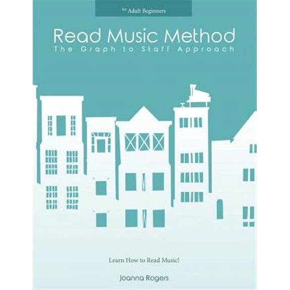 Read Music Method for adult beginners: Learn How to Read Music (Paperback) by Joanna Rogers