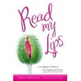 thumbnail image 1 of Read My Lips: A Complete Guide to the Vagina and Vulva, (Paperback), 1 of 1