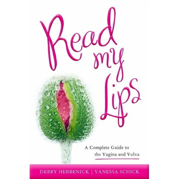 Read My Lips: A Complete Guide to the Vagina and Vulva, (Paperback)