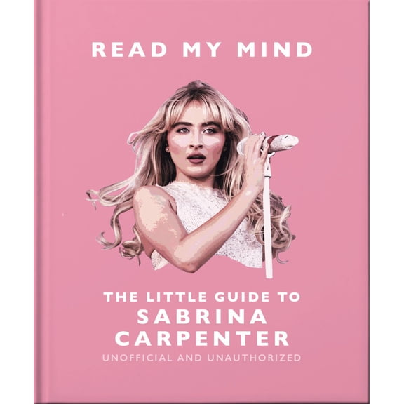 Read My Mind: the Little Guide to Sabrina Carpenter (Hardcover)