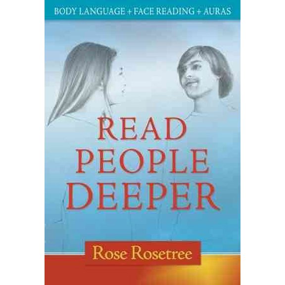 Read People Deeper : Body Language + Face Reading + Auras