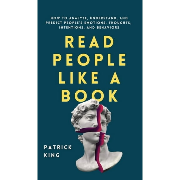 Read People Like a Book: How to Analyze, Understand, and Predict People's Emotions, Thoughts, Intentions, and Behaviors, (Hardcover)