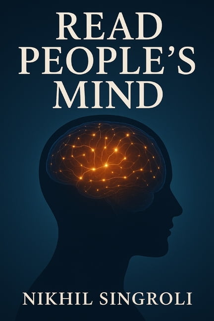 Read People's Mind: A Practical Guide to Understanding Human Behavior, Body Language, Emotions, and Hidden Intentio, (Paperback)