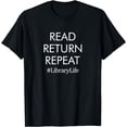 thumbnail image 1 of Read Return Repeat - #Librarylife - T-Shirt, 1 of 4