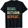 thumbnail image 1 of Read Return Repeat - School Library Worker Books Librarian T-Shirt, 1 of 4
