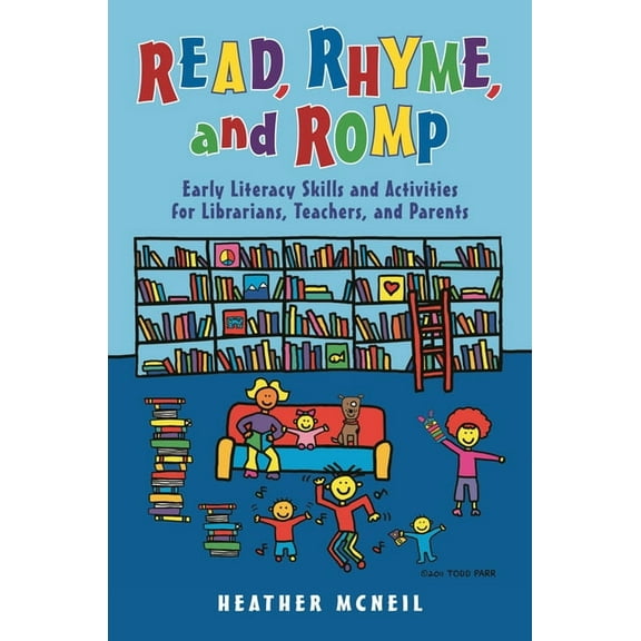 Read, Rhyme, and Romp: Early Literacy Skills and Activities for Librarians, Teachers, and Parents, (Paperback)