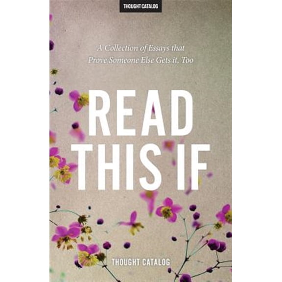 Read This If: A Collection of Essays That Prove Someone Else Gets It, Too