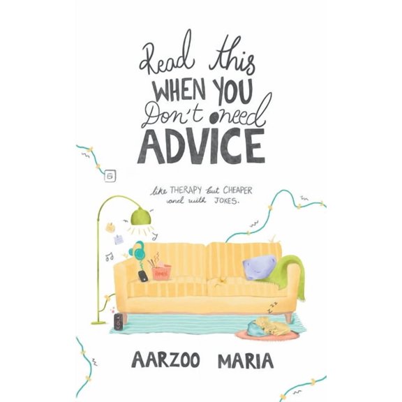 Read This When You Don't Need Advice Like therapy. But cheaper and with jokes., (Paperback)