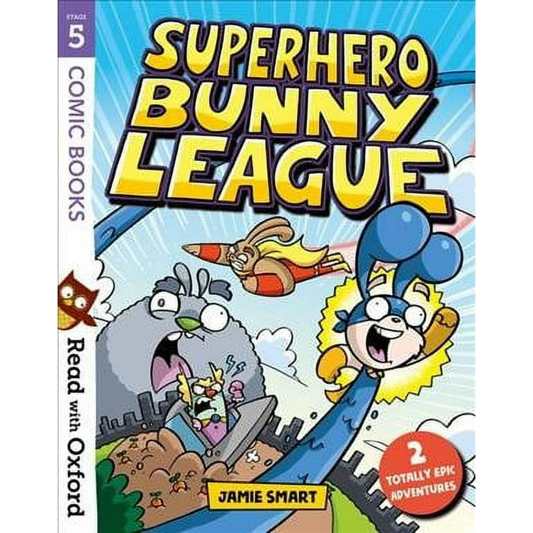 Read With Oxford: Stage 5: Comic Books: Superhero Bunny Leag