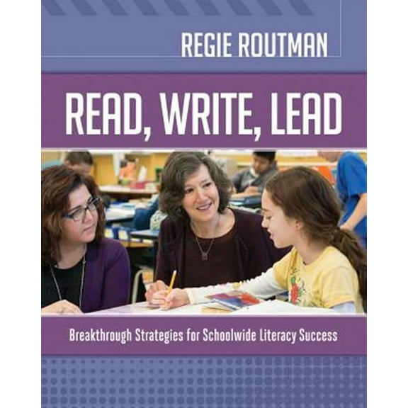 Read, Write, Lead: Breakthrough Strategies for Schoolwide Literacy Success -- Regie Routman