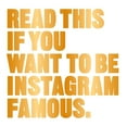 thumbnail image 1 of Read This If You Want to Be Instagram Famous: (Tips on Photographic Techniques, Captioning, Codes of Conduct, Kit and Ma, (Paperback), 1 of 1