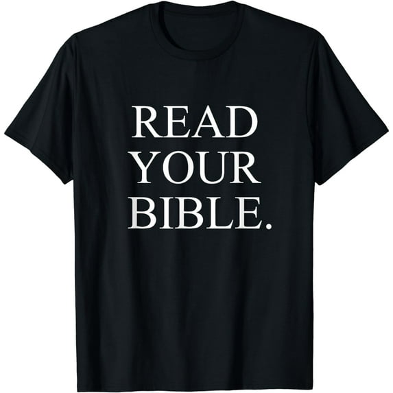 Read-Your Bible - Bold Christian Witnessing Statement T-Shirt