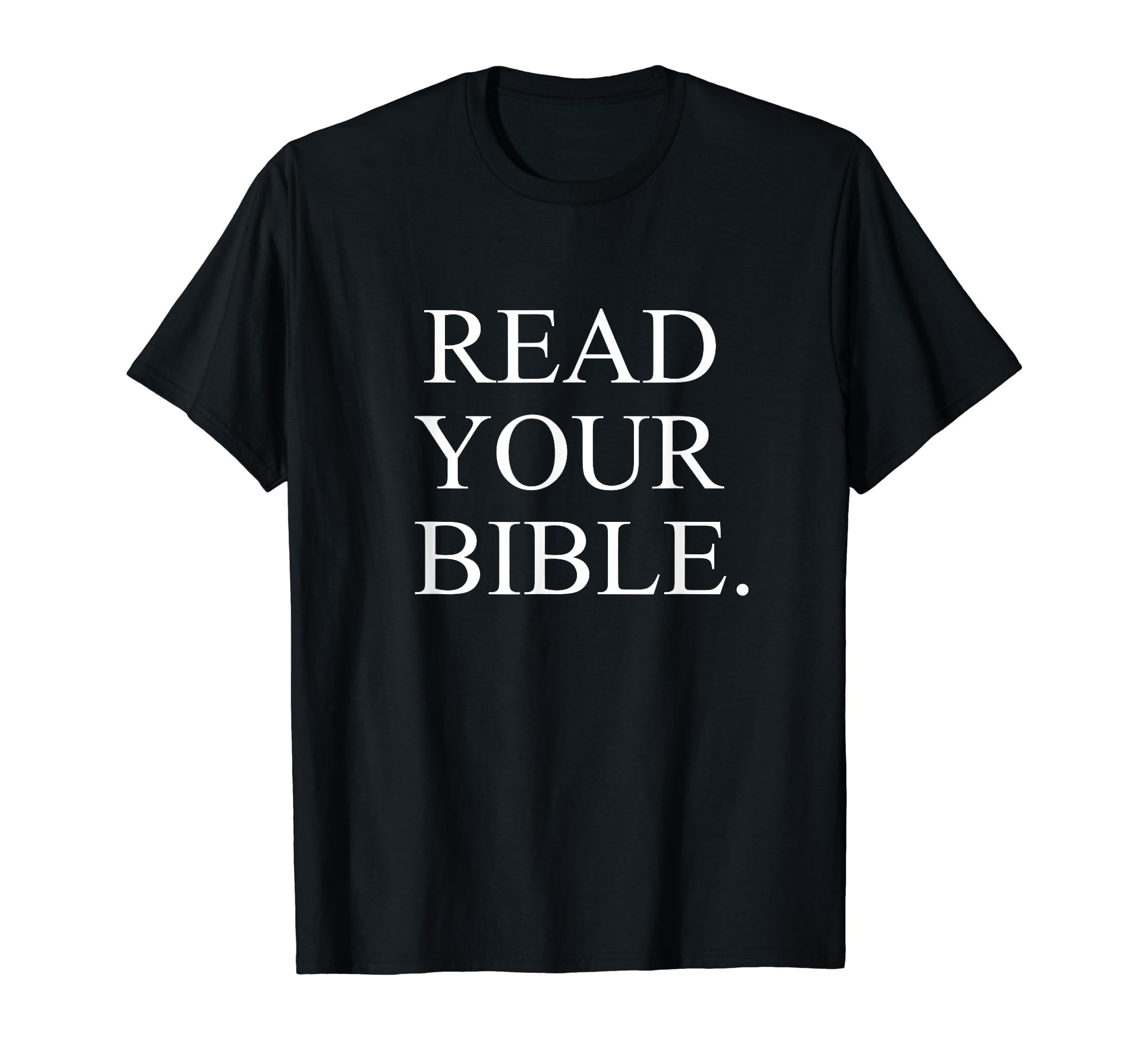 ReadYour Bible Bold Christian Witnessing Statement TShirt