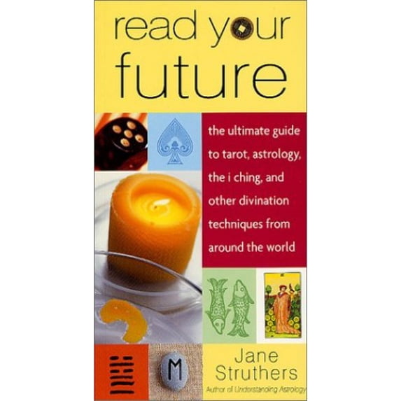 Pre-Owned Read Your Fortune : The Ultimate Guide to Tarot, Astrology, the I Ching, and Other Divination Techniques from Around the World (Paperback) 9780312291488