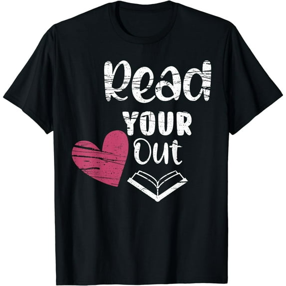 Read Your Heart Out - Funny Book Lovers T-Shirt