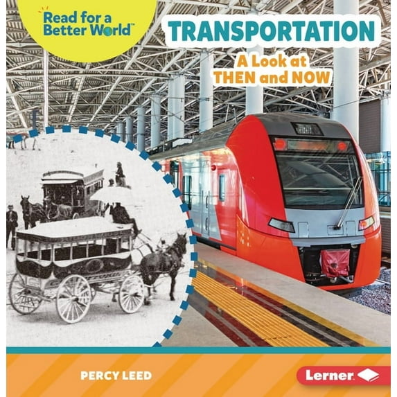Read about the Past (Read for a Better W Transportation: A Look at Then and Now, (Paperback)