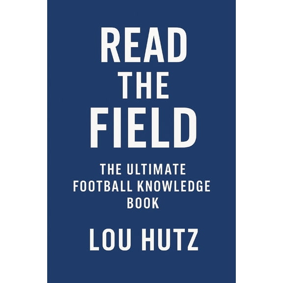 Read the Field: The Ultimate Football Knowledge Book, (Paperback)