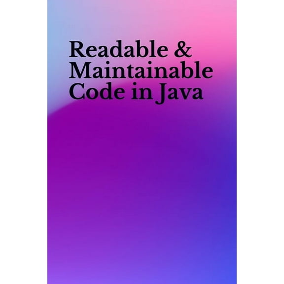 Readable & Maintainable Code in Java (Paperback)