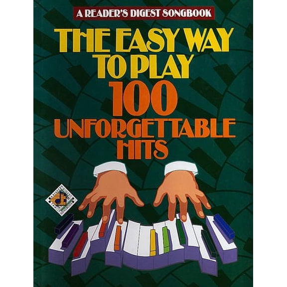 Reader's Digest Easy Way to Play 100 Unforgettable Hits (Hardcover) by Alfred Music