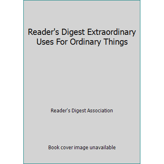 Pre-Owned Reader's Digest Extraordinary Uses For Ordinary Things (Hardcover) 0762108746 9780762108749