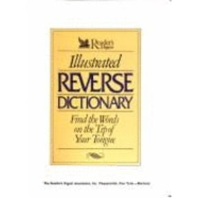 Pre-Owned Reader's Digest Illustrated Reverse Dictionary: Find the Words at the Tip of Your Tongue, 9780895773524, 089577352X, Hardcover, Expanded, Subsequent edition