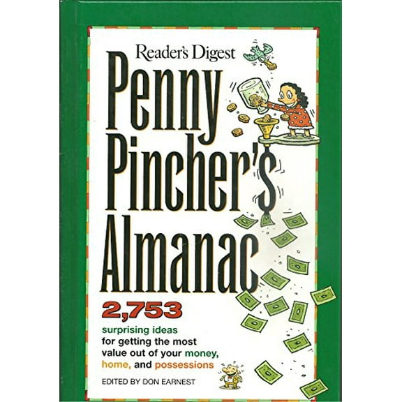 Pre-Owned Reader's Digest Penny Pincher's Almanac: 2753 Surprising Ideas for Getting the Most Value Out of Your Money, Home, and Possessions (Hardcover) 0762104678 9780762104673
