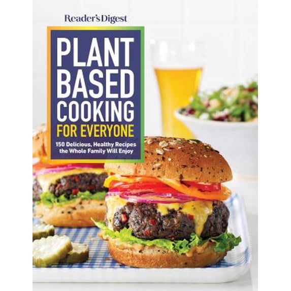 Pre-Owned Reader's Digest Plant Based Cooking for Everyone: More Than 150 Delicious Healthy Recipes the Whole (Paperback) by Reader's Digest (Editor)