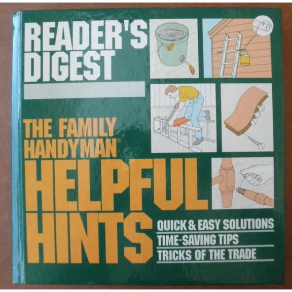 Reader's Digest: The Family Handyman Helpful Hints: Quick & Easy Solutions, Time-Saving Tips, and Tricks of the Trade (Hardcover) [Unknown Binding] unknown author
