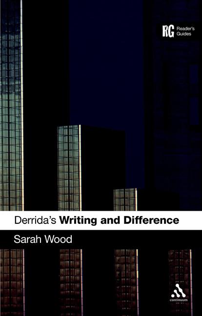 Reader's Guides Derrida's 'Writing and Difference': A Reader's Guide ...