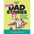thumbnail image 1 of Pre-Owned Reader's Digest Dumb Dad Stories: Ludicrous Tales of Remarkably Foolish People Doing Spectacularly Stupid Things (Paperback) 1621454819 9781621454816, 1 of 1