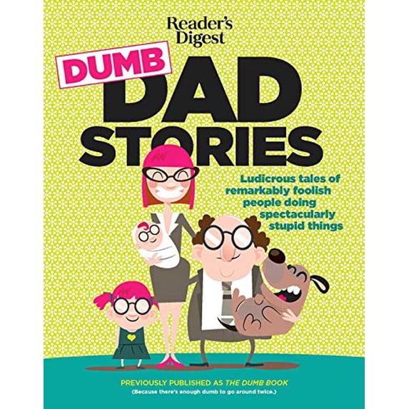 Pre-Owned Reader's Digest Dumb Dad Stories: Ludicrous Tales of Remarkably Foolish People Doing Spectacularly Stupid Things (Paperback) 1621454819 9781621454816