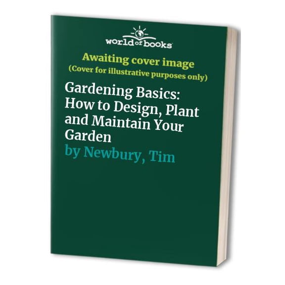 Pre-Owned 'Readers Digest' Gardening Basics: How to Design, Plant and Maintain Your Garden Hardcover Ken Beckett, Steve Bradley, Noel Kingsbury, Tim Newbury