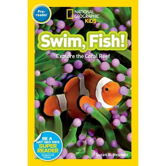 National Geographic Kids Readers Swim, Fish! (National Geographic Kids Readers, Pre-Reader): Explore the Coral Reef, (Paperback)